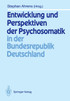 Entwicklung und Perspektiven der Psychosomatik in der Bundesrepublik Deutschland