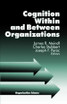 Cognition Within and Between Organizations