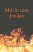 Mit liv som dranker