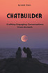 ChatBuilder - Crafting Engaging Conversations from Scratch