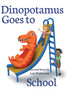 Dinopotamus Goes to School (hardcover)