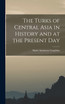 The Turks of Central Asia in History and at the Present Day