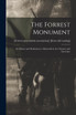 The Forrest Monument; its History and Dedication; a Memorial in art, Oratory and Literature