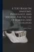 A Text-book On Anatomy, Physiology, And Hygiene, For The Use Of Schools And Colleges