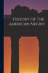 History Of The American Negro