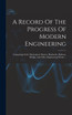 A Record Of The Progress Of Modern Engineering