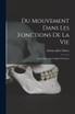 Du Mouvement Dans Les Fonctions De La Vie