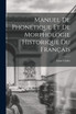 Manuel De Phonétique Et De Morphologie Historique Du Français