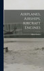 Airplanes, Airships, Aircraft Engines