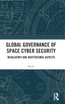 Global Governance of Space Cyber Security