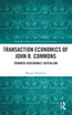 Transaction Economics of John R. Commons