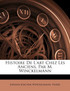 Histoire De L'art Chez Les Anciens, Par M. Winckelmann