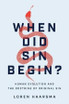 When Did Sin Begin? - Human Evolution and the Doctrine of Original Sin