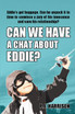 Can We Have a Chat About Eddie?