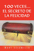 100 Veces...El Secreto de La Felicidad