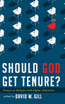 Should God Get Tenure?