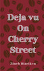 Deja vu On Cherry Street