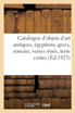 Catalogue d'objets d'art antiques, égyptiens, grecs, romain, verres irisés, terre cuites