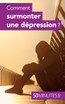 Comment surmonter une dépression ?