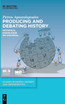 Producing and Debating History
