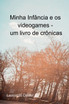 Minha Infância E Os Videogames
