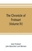 The chronicle of Froissart (Volume IV)