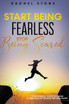 Start Being Fearless... Stop Being Scared - The Ultimate Guide to Finding Your Purpose and Changing Your Life