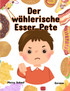 Der wählerische Esser Pete (German) Picky Eater Pete
