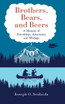 Brothers, Bears, and Beers