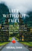 LIFE WITHOUT FUEL