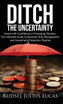 Ditch the Uncertainty