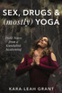 Sex, Drugs & (mostly) Yoga