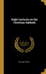 Eight Lectures on the Christian Sabbath