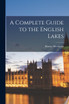 A Complete Guide to the English Lakes