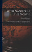 With Nansen in the North; a Record of the Fram Expedition in 1893-96. Translated From the Norwegian by H.L. Braekstad
