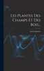 Les Plantes Des Champs Et Des Bois...