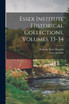 Essex Institute Historical Collections, Volumes 33-34