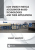 Low Energy Particle Accelerator-Based Technologies and Their Applications