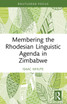 Membering the Rhodesian Linguistic Agenda in Zimbabwe