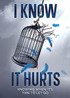 I Know It Hurts
