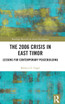 The 2006 Crisis in East Timor