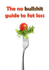 The no bullshit guide to fat loss
