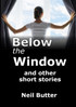 Below the Window and  other short stories
