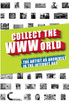 Collect the WWWorld. The Artist as Archivist in the Internet Age (Black and White Edition)