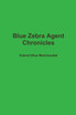 Blue Zebra Agent Chronicles