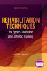 Rehabilitation Techniques for Sports Medicine and Athletic Training