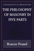 The Philosophy of Masonry in Five Parts (Foundations of Freemasonry Series)