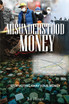 MISUNDERSTOOD MONEY