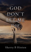 God Don't Let Me Die