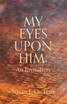 MY EYES UPON HIM